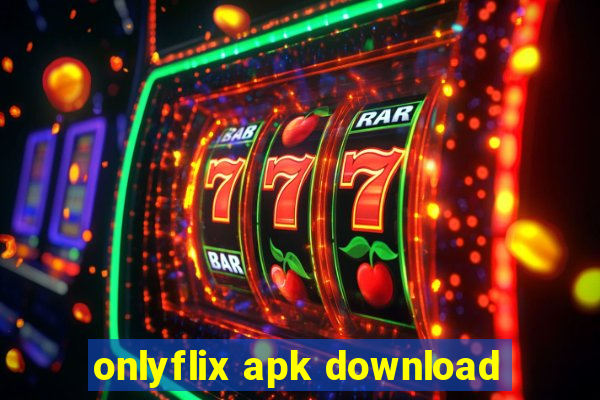 onlyflix apk download